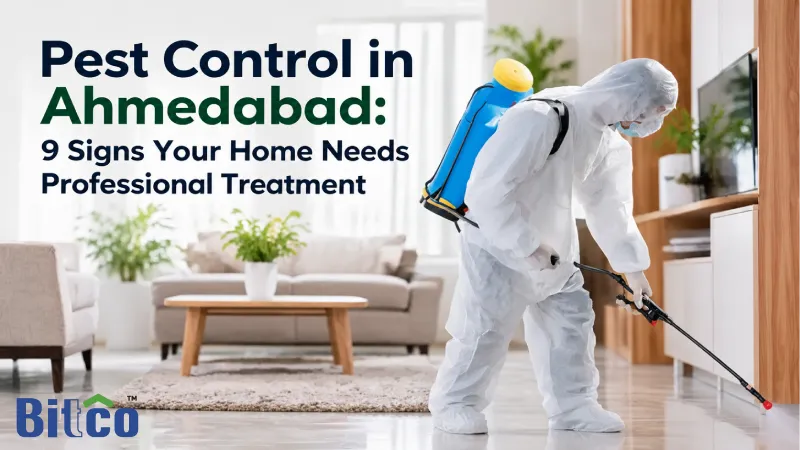 Pest Control in Ahmedabad: 9 Signs Your Home Needs Professional Treatment