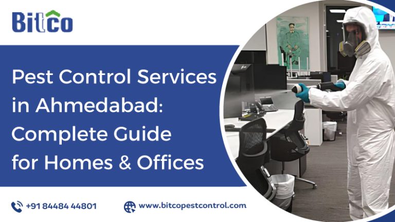 Pest Control Services in Ahmedabad: Complete Guide for Homes & Offices